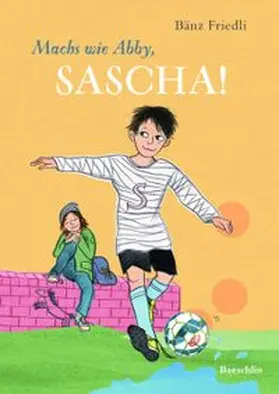 Friedli |  Machs wie Abby, Sacha! | Buch |  Sack Fachmedien