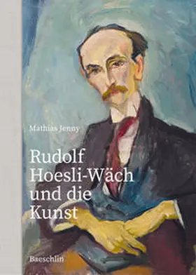 Jenny |  Rudolf Hoesli-Wäch und die Kunst | Buch |  Sack Fachmedien