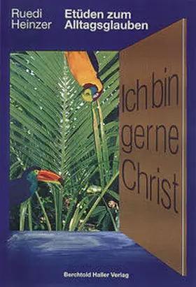 Heinzer |  Ich bin gerne Christ | Buch |  Sack Fachmedien