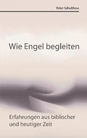 Schulthess |  Wie Engel begleiten | Buch |  Sack Fachmedien