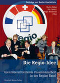 Weber / Jakob / Regio Basiliensis |  Die Regio-Idee | Buch |  Sack Fachmedien