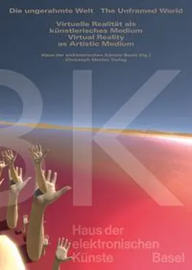 HeK Haus der elektronischen Künste Basel / Himmelsbach |  Die ungerahmte Welt/ The unframed world | Buch |  Sack Fachmedien