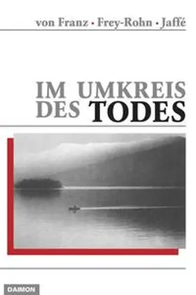 Jaffé / Frey-Rohn / Franz |  Im Umkreis des Todes | Buch |  Sack Fachmedien