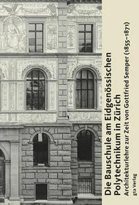 Tschanz |  Die Bauschule am Eidgenössischen Polytechnikum in Zürich | Buch |  Sack Fachmedien