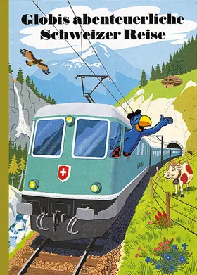 Strebel |  Globis abenteuerliche Schweizer Reise | Buch |  Sack Fachmedien