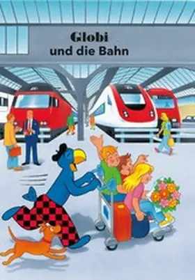 Strebel |  Globi und die Bahn | eBook | Sack Fachmedien