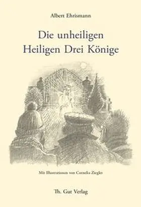 Ehrismann |  Die unheiligen Heiligen Drei Könige | Buch |  Sack Fachmedien