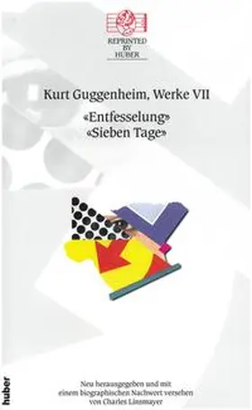 Guggenheim |  Kurt Guggenheim, Werke VII: Entfesselung / Sieben Tage | Buch |  Sack Fachmedien
