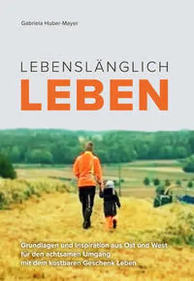 Huber-Mayer |  Lebenslänglich Leben | Buch |  Sack Fachmedien