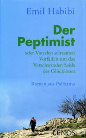 Habibi / Fähndrich | Der Peptimist oder Von den seltsamen Vorfällen um das Verschwinden Saids des Glücklosen | Buch | 978-3-85787-214-3 | sack.de