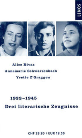 Rivaz / Z'Graggen / Schwarzenbach |  1933-1945. Drei literarische Zeugnisse | Buch |  Sack Fachmedien