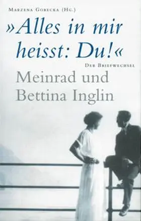 Gorecka / Inglin / Inglin-Zweifel |  'Alles in mir heisst: Du!' Meinrad und Bettina Inglin | Buch |  Sack Fachmedien