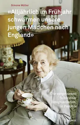 Müller |  «Alljährlich im Frühjahr schwärmen unsere jungen Mädchen nach England» | Buch |  Sack Fachmedien