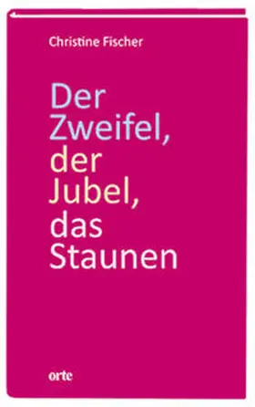 Fischer |  Der Zweifel, der Jubel, das Staunen | Buch |  Sack Fachmedien