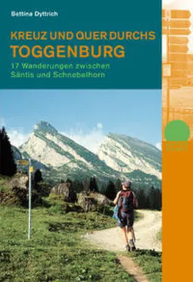 Dyttrich |  Kreuz und quer durchs Toggenburg. Mit Serviceteil | Buch |  Sack Fachmedien