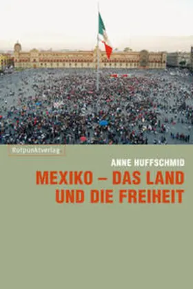 Huffschmid |  Mexiko - das Land und die Freiheit | Buch |  Sack Fachmedien