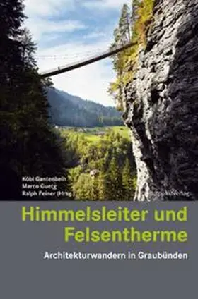 Feiner / Gantenbein / Guetg |  Himmelsleiter und Felsentherme | Buch |  Sack Fachmedien