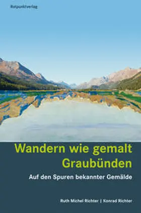 Michel-Richter / Richter |  Wandern wie gemalt Graubünden | Buch |  Sack Fachmedien