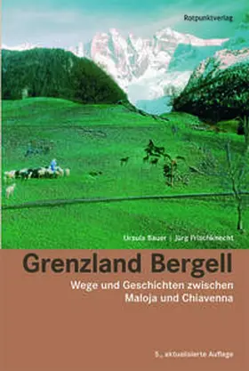 Bauer / Frischknecht |  Grenzland Bergell | Buch |  Sack Fachmedien