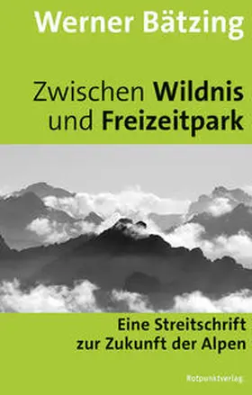 Bätzing |  Zwischen Wildnis und Freizeitpark | Buch |  Sack Fachmedien