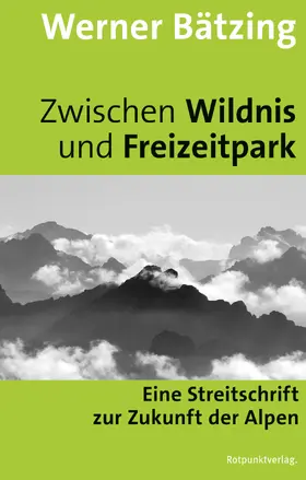 Bätzing |  Zwischen Wildnis und Freizeitpark | eBook | Sack Fachmedien