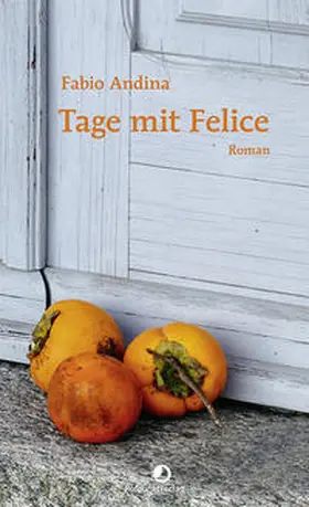 Andina | Tage mit Felice | Buch | 978-3-85869-863-6 | sack.de