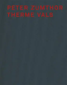 Zumthor |  Peter Zumthor und Therme Vals | Buch |  Sack Fachmedien