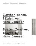 Gantenbein / Ursprung |  Zumthor sehen. Bilder von Hans Danuser | Buch |  Sack Fachmedien