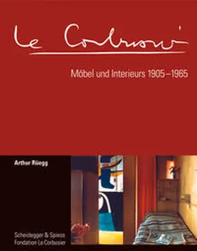 Rüegg |  Le Corbusier. Möbel und Interieurs 1905–1965 | Buch |  Sack Fachmedien