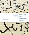 Zentrum Paul Klee / Museum für Ostasiatische Kunst, Köln |  Paul Klee und der Ferne Osten | Buch |  Sack Fachmedien