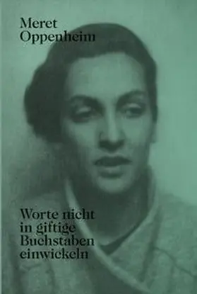 Wenger / Corgnati |  Meret Oppenheim - Worte nicht in giftige Buchstaben einwickeln | Buch |  Sack Fachmedien