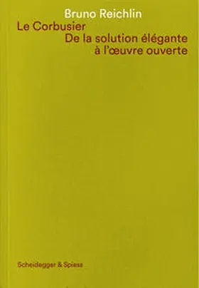 Reichlin / Dumont D'Ayot |  Le Corbusier. De la solution élégante à l'oeuvre ouvert | Buch |  Sack Fachmedien