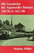 Müller |  Die Geschichte der Appenzeller Bahnen AB/SGA/AG/SB | Buch |  Sack Fachmedien