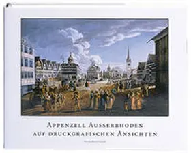 Kürsteiner |  Appenzell Ausserrhoden auf druckgrafischen Ansichten | Buch |  Sack Fachmedien