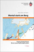Lalive / Rauch |  Mental stark am Berg - Wie wir unsere Psyche bergfit machen: Training/Technik/Theorie | Buch |  Sack Fachmedien