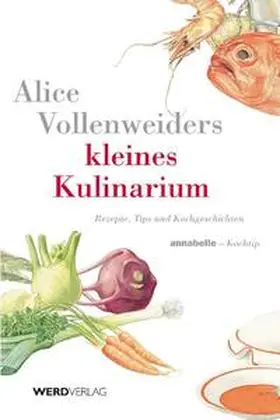 Vollenweider |  Alice Vollenweiders Kleines Kulinarium | Buch |  Sack Fachmedien