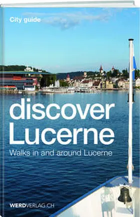 Rosenkranz / Steinmann / Stadelmann |  Discover Lucerne | Buch |  Sack Fachmedien