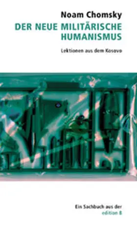 Chomsky |  Der Neue Militärische Humanismus | Buch |  Sack Fachmedien