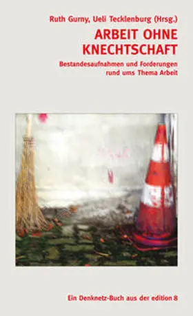Gurny / Tecklenburg |  Arbeit ohne Knechtschaft | Buch |  Sack Fachmedien