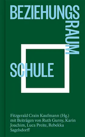 Crain Kaufmann |  Beziehungsraum Schule | Buch |  Sack Fachmedien