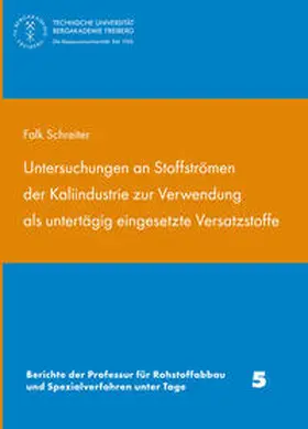Schreiter |  Untersuchungen an Stoffströmen der Kaliindustrie zur Verwendung als untertägig eingesetzte Versatzstoffe | Buch |  Sack Fachmedien
