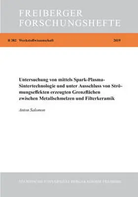 Salomon |  Untersuchung von mittels Spark-Plasma-Sintertechnologie und unter Ausschluss von Siröhmungseffekten erzeugten Grenzflächen zwischen Metallschmelzen und Filterkeramikn | Buch |  Sack Fachmedien