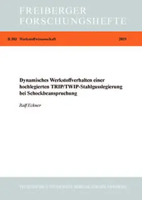 Eckner |  Dynamisches Werkstoffverhalten einer hochlegierten TRIP/TWIP-Stahlgusslegierung bei Schockbeanspruchung | Buch |  Sack Fachmedien