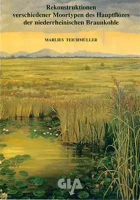 Teichmüller |  Rekonstruktionen verschiedener Moortypen des Hauptflözes der niederrheinischen Braunkohle | Buch |  Sack Fachmedien