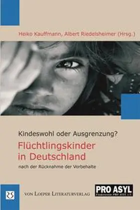 Kauffmann / Riedelsheimer |  Kindeswohl oder Ausgrenzung? Flüchtlingskinder in Deutschland nach der Rücknahme der Vorbehalte | Buch |  Sack Fachmedien