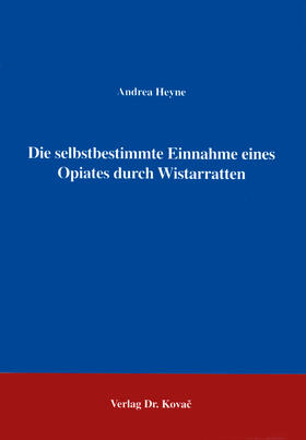 Heyne | Die selbstbestimmte Einnahme eines Opiates durch Wistarratten | Buch | 978-3-86064-476-8 | sack.de
