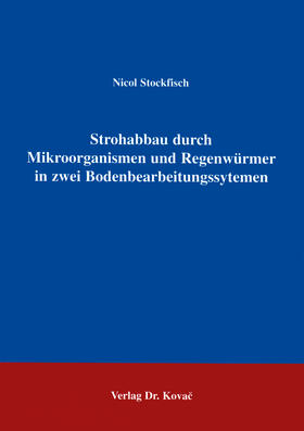 Stockfisch |  Strohabbau durch Mikroorganismen und Regenwürmer in zwei Bodenbearbeitungssystemen | Buch |  Sack Fachmedien