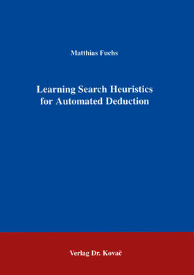 Fuchs | Learning Search Heuristics for Automated Deduction | Buch | 978-3-86064-623-6 | sack.de