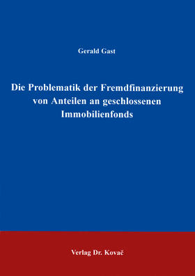 Gast |  Die Problematik der Fremdfinanzierung von Anteilen an geschlossenen Immobilienfonds | Buch |  Sack Fachmedien