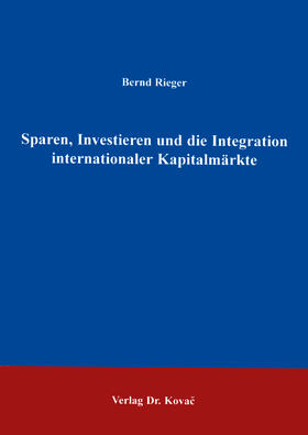 Rieger | Sparen, Investieren und die Integration internationaler Kapitalmärkte | Buch | 978-3-86064-643-4 | sack.de